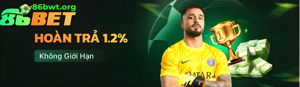 86bwt hoàn tiền 1.2%